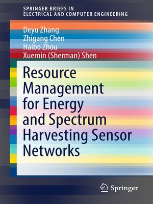 cover image of Resource Management for Energy and Spectrum Harvesting Sensor Networks